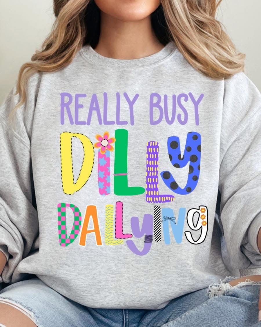 Really Busy Dilly Dallying