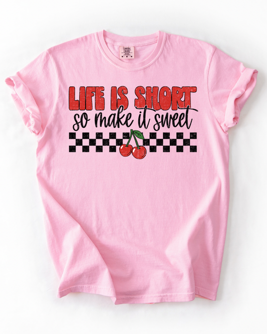 Life is short make it sweet