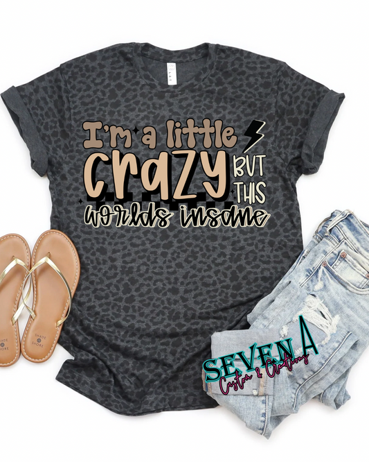 I’m a little crazy but this world is insane